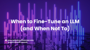 when to fine-tune an LLM